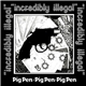 Pig Pen - Incredibly Illegal